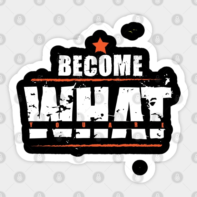 Become What You are, awesome become what you are motivational quote Sticker by Duodesign